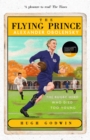 The Flying Prince: Alexander Obolensky: The Rugby Hero Who Died Too Young : The Sunday Times Rugby Book of the Year Winner 2022 - Book