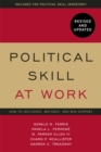 Political Skill at Work: Revised and Updated : How to influence, motivate, and win support - Book