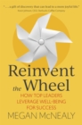 Reinvent the Wheel : How Top Leaders Leverage Well-Being for Success - Book