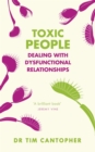 Toxic People : Dealing With Dysfunctional Relationships - Book