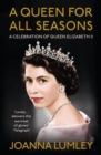 A Queen for All Seasons : A Celebration of Queen Elizabeth II - Book