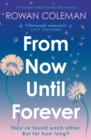 From Now Until Forever : an epic love story like no other from the Sunday Times bestselling author of The Summer of Impossible Things - Book