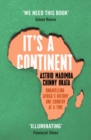 It's a Continent : Unravelling Africa's history one country at a time ''We need this book.' SIMON REEVE - eBook