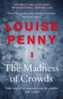 The Madness of Crowds : thrilling and page-turning crime fiction from the author of the bestselling Inspector Gamache novels - Book