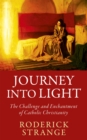 Journey into Light : The Challenge and Enchantment of Catholic Christianity - Book