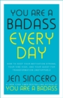 You Are a Badass Every Day : How to Keep Your Motivation Strong, Your Vibe High, and Your Quest for Transformation Unstoppable: The little gift book that will change your life! - Book