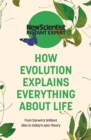 HOW EVOLUTION EXPLAINS EVERYTHING ABOUT - Book