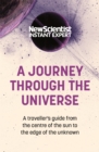 A Journey Through The Universe : A traveler's guide from the centre of the sun to the edge of the unknown - Book