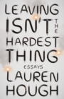 Leaving Isn't the Hardest Thing : The New York Times bestseller - eBook