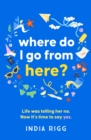Where Do I Go From Here? : A hilarious and moving new novel for fans of Lucy Vine and Mhairi McFarlane! - Book