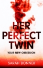 Her Perfect Twin : The must-read can't-look-away thriller of 2022 - Book