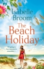 The Beach Holiday : Sunshine fills the pages! Escape to The Hamptons and fall in love - Book