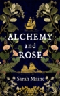 Alchemy and Rose : A sweeping new novel from the author of The House Between Tides, the Waterstones Scottish Book of the Year - Book