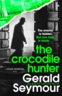 The Crocodile Hunter : The spellbinding new thriller from the master of the genre - Book