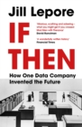 If Then : How One Data Company Invented the Future - Book