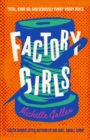 Factory Girls : WINNER OF THE COMEDY WOMEN IN PRINT PRIZE - Book