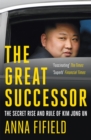The Great Successor : The Secret Rise and Rule of Kim Jong Un - Book