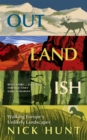 Outlandish : Walking Europe's Unlikely Landscapes - Book