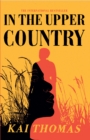In the Upper Country : SHORTLISTED FOR THE WALTER SCOTT PRIZE FOR HISTORICAL FICTION 2024 - Book