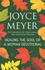 Healing the Soul of a Woman Devotional : 90 Devotions for Overcoming Your Emotional Wounds - Book