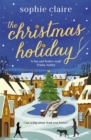 The Christmas Holiday : The perfect cosy, heart-warming winter romance, full of festive magic! - Book