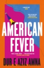 American Fever : The sharp and spiky debut novel from the winner of the Financial Times Essay Prize - eBook