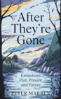 After They're Gone : Extinctions Past, Present and Future - eBook
