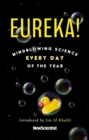 Eureka! : Mindblowing Science Every Day of the Year - eBook