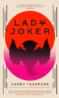 Lady Joker : The Million Copy Bestselling 'Masterpiece of Japanese Crime Fiction' - Book