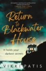 Return to Blackwater House : a haunting and atmospheric psychological suspense thriller that will keep you gripped for 2023 - eBook