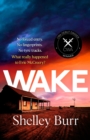 WAKE : An extraordinarily powerful debut mystery about a missing persons case, for fans of Jane Harper - Book