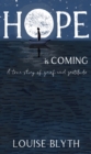 Hope is Coming : A true story of grief and gratitude - eBook
