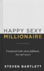 Happy Sexy Millionaire : Unexpected Truths about Fulfilment, Love and Success - eBook