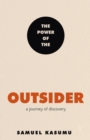 The Power of the Outsider : A Journey of Discovery - Book
