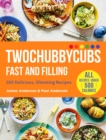 Twochubbycubs Fast and Filling : 100 Delicious Slimming Recipes - Book
