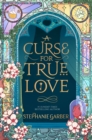 A Curse For True Love : the thrilling final book in the Once Upon a Broken Heart series - eBook