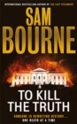 To Kill the Truth : The explosive follow-up to To Kill the President - Book