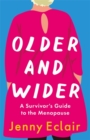 Older and Wider : A Survivor's Guide to the Menopause - Book