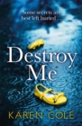 Destroy Me : A twisty and addictive psychological thriller that will keep you gripped - eBook