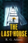 The Last House : an intense psychological thriller of locked doors and family secrets - eBook