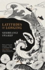 Latitudes of Longing : A prizewinning literary epic of the subcontinent, nature, climate and love - Book