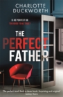 The Perfect Father : a compulsive and addictive psychological thriller with a shocking twist - eBook
