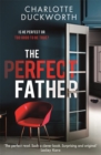 The Perfect Father : a compulsive and addictive psychological thriller with a shocking twist - Book