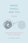 Paper, Pencil & You: Calm : Relaxing Brain-Training Puzzles for Stressed-Out People - Book