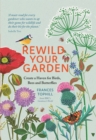 Rewild Your Garden : Create a Haven for Birds, Bees and Butterflies - Book