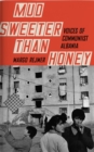 Mud Sweeter than Honey : Voices of Communist Albania - eBook