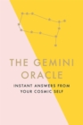 The Gemini Oracle : Instant Answers from Your Cosmic Self - Book