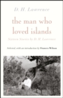 The Man Who Loved Islands: Sixteen Stories by D H Lawrence - Book