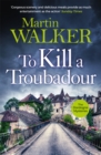 To Kill a Troubadour : Bruno's latest and best adventure (The Dordogne Mysteries 15) - eBook