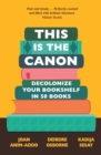 This is the Canon : Decolonize Your Bookshelves in 50 Books - Book